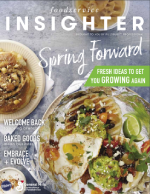 Foodservice Insighter Spring Forward, Issue 2. Fresh Ideas to get you growing again.